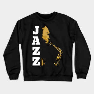 Jazz - Jazz Music - Saxophone - Saxophonist - Music Crewneck Sweatshirt